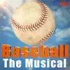 Baseball - The Musical - Single album lyrics, reviews, download