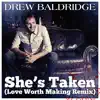 Stream & download She's Taken (Love Worth Making Remix) - Single