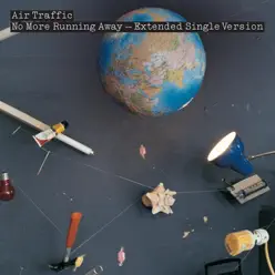 No More Running Away (Extended) - Single - Air Traffic