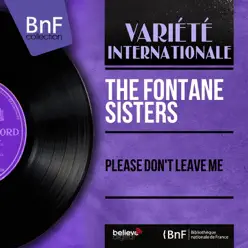 Please Don't Leave Me (feat. Billy Vaughn and His Orchestra) [Mono Version] - Single - The Fontane Sisters