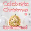 Celebrate Christmas with Lee Greenwood album lyrics, reviews, download