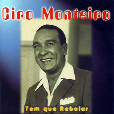 Tem Que Rebolar - Ciro Monteiro Tem Que Rebolar - Ciro Monteiro