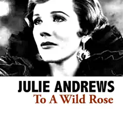 To a Wild Rose - Julie Andrews
