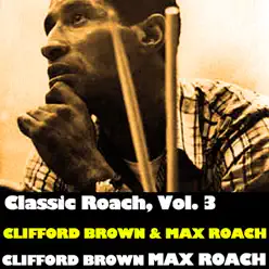 Classic Roach, Vol. 3 - Clifford Brown Classic Roach, Vol. 3 - Clifford Brown