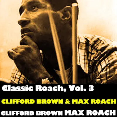 Classic Roach, Vol. 3 - Clifford Brown