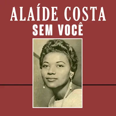 Sem Você - Single - Alaíde Costa