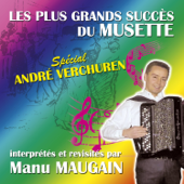 Les Plus Grands Succès Du Musette Spécial André Verchuren - Manu MAUGAIN