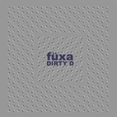 Füxa - Dirty D