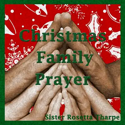 Christmas Family Prayer - Sister Rosetta Tharpe Christmas Family Prayer - Sister Rosetta Tharpe
