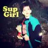 Sup Girl - EP album lyrics, reviews, download