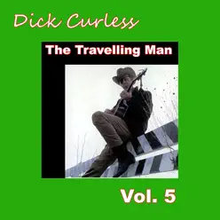The Travelling Man, Vol. 5 - Dick Curless