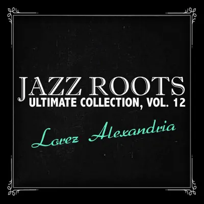 Jazz Roots Ultimate Collection, Vol. 12 - Lorez Alexandria