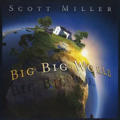 Big Big World - Scott Miller Big Big World - Scott Miller