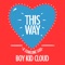 This Way - Boy Kid Cloud lyrics