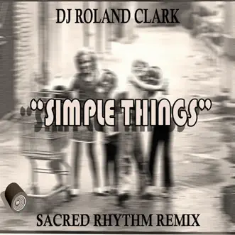 Simple Things (Sacred Rhythm Remix) by DJ Roland Clark song reviws