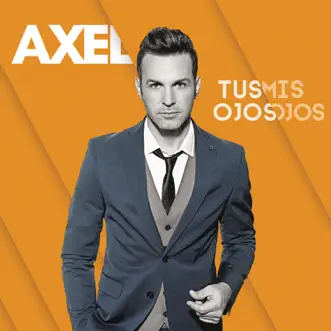 Tus Ojos Mis Ojos by Axel album reviews, ratings, credits