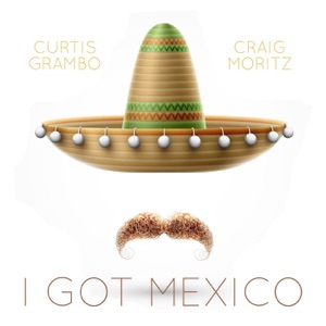 Craig Moritz & Curtis Grambo - I Got Mexico - Line Dance Music