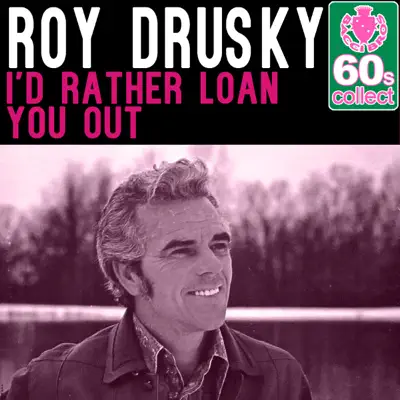 I'd Rather Loan You Out (Remastered) - Single - Roy Drusky