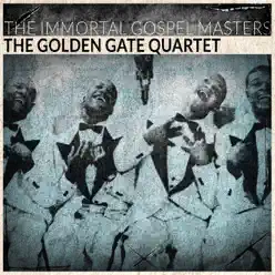 The Immortal Gospel Masters - Golden Gate Quartet