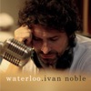 Ivan Noble - Waterloo