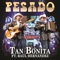 Tan Bonita (En Vivo) [feat. Raúl Hernández] - Pesado lyrics