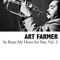 So Beats My Heart for You, Vol. 2 - Art Farmer So Beats My Heart for You, Vol. 2 - Art Farmer