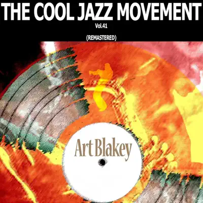 The Cool Jazz Movement, Vol. 41 (Remastered) - Art Blakey The Cool Jazz Movement, Vol. 41 (Remastered) - Art Blakey