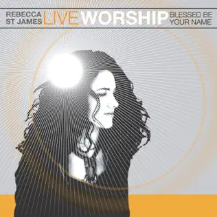 descargar álbum Rebecca St James - Live Worship Blessed Be Your Name