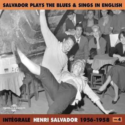Intégrale Henri Salvador, vol. 4 : 1956-1958 (Salvador Plays the Blues & Sings in English) - Henri Salvador