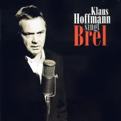 Klaus Hoffmann singt Brel - Klaus Hoffmann