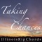 Taking Chances - The Illinois Rip Chords lyrics