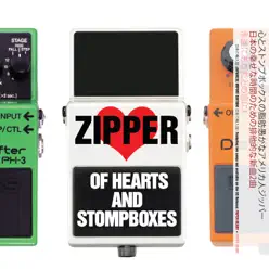 Of Hearts & Stompboxes - Zipper Of Hearts & Stompboxes - Zipper