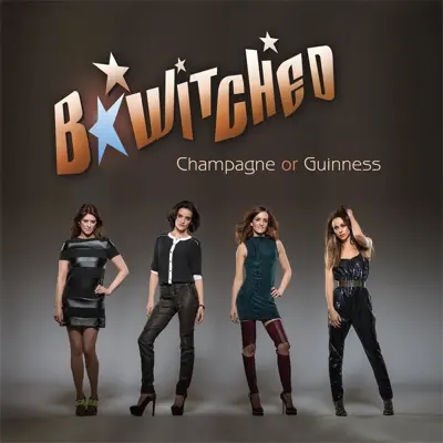 Champagne or Guinness - EP - B*witched
