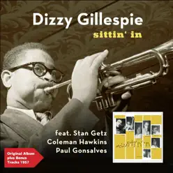 Sittin' in (feat. Stan Getz, Coleman Hawkins & Paul Gonsalves) [Original Album Plus Bonus Tracks 1957] - Dizzy Gillespie
