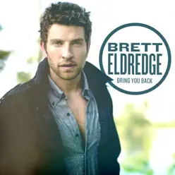 Bring You Back - Brett Eldredge