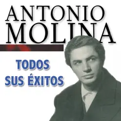 Todos Sus Éxitos: Spanish Flamenco - Antonio Molina