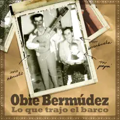 Lo Que Trajo el Barco - Obie Bermudez