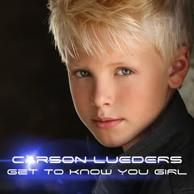 Get to Know You Girl - Single - Carson Lueders