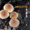 Omelette - There You Have It
