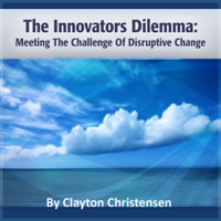 Clayton Christensen - The Innovator's Dilemma: Meeting the Challenge of Disruptive Change (Unabridged) artwork