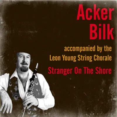 Stranger on the Shore (feat. Leon Young String Chorale) - Acker Bilk