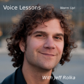 Voice Lessons: Warm Up! with Jeff Rolka - Jeff Rolka