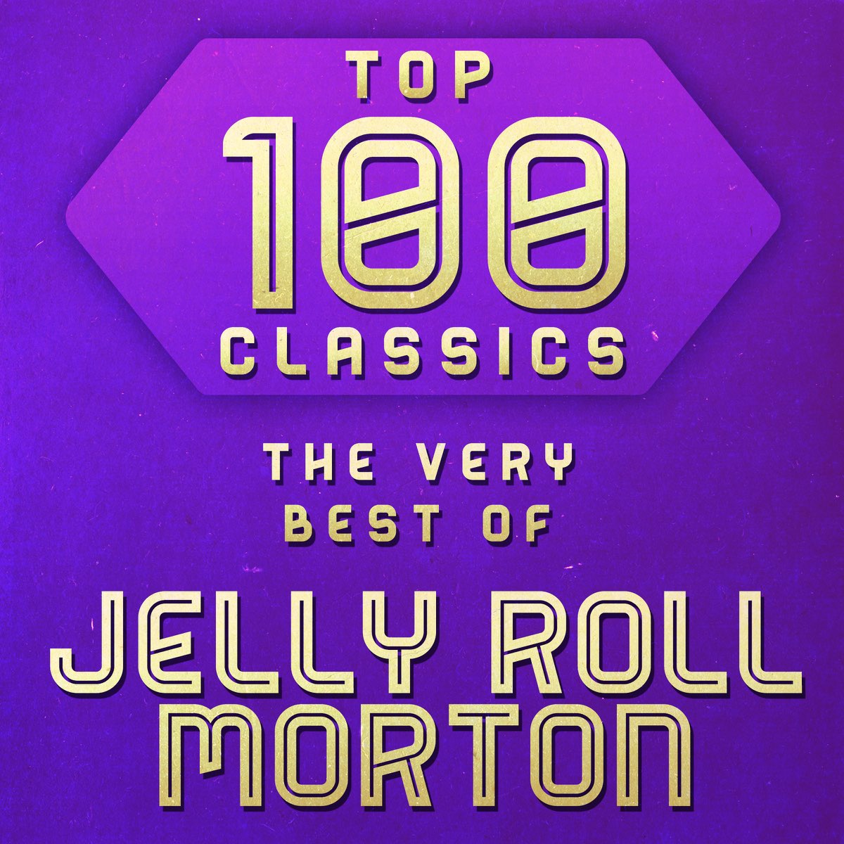 top-100-classics-the-very-best-of-jelly-roll-morton-by-jelly-roll