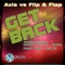 Get Back - Axis & Flip & Flap lyrics