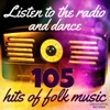 Listen to the Radio and Dance (105 Hits of Folk Music)