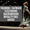 Fashion Catwalk Electronic Background Music - PremiumTraX