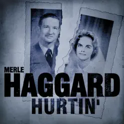 Hurtin' - Merle Haggard