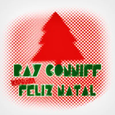 Ray Conniff Canta Feliz Natal - Ray Conniff