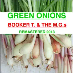 Green Onions (Remastered) - Booker T. & The Mg's