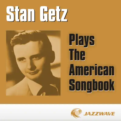 Plays the American Songbook - Stan Getz